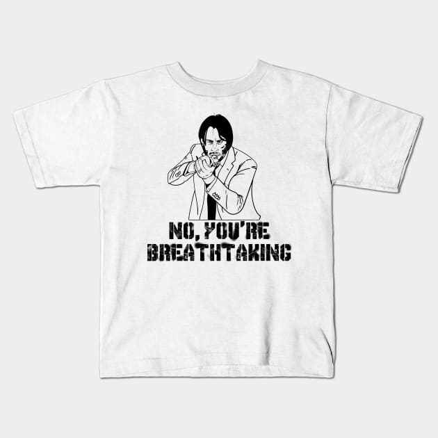 John Wick You're breathtaking Kids T-Shirt by GodsBurden